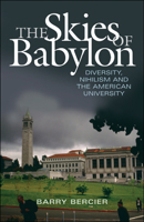 The Skies of Babylon: Diversity, Nihilism, and the American University 1933859350 Book Cover