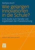 Wie Gelangen Innovationen in Die Schule?: Eine Studie Zum Transfer Von Ergebnissen Der Praxisforschung 3531177478 Book Cover