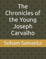 The Chronicles of the Young Joseph Carvalho B0GZWQ6TBB Book Cover