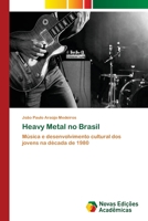 Heavy Metal no Brasil: Música e desenvolvimento cultural dos jovens na década de 1980 6202040645 Book Cover