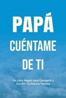 Papá, Cuéntame de Ti: Un Libro Regalo para Compartir y Escribir Tu Historia Familiar (Háblame de Tu Historia) (Spanish Edition) 1963155440 Book Cover