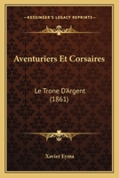 Aventuriers Et Corsaires: Le Trone D'Argent (1861) 1168157846 Book Cover