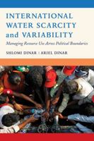 International Water Scarcity and Variability: Managing Resource Use Across Political Boundaries 0520292782 Book Cover