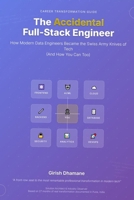 The Accidental Full-Stack Engineer: How Modern Data Engineers Became the Swiss Army Knives of Tech (And How You Can Too) B0FP9ZZTDP Book Cover