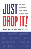 JUST DROP IT! How to Drop Common Words and Phrases That Rob You of Your Power 1601454295 Book Cover