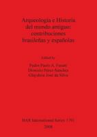 Arqueologia e Historia del mundo antiguo: contribuciones brasilenas y espanolas (bar s) (Spanish Edition) 1407302795 Book Cover