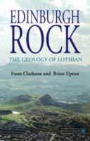 Edinburgh Rock: The Geology of Lothian 1903765390 Book Cover