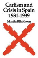 Carlism and Crisis in Spain 1931-1939 0521086345 Book Cover