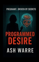 Programmed Desire B0GKXGQGZ2 Book Cover
