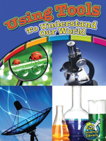 El uso de instrumentos para entender nuestro mundo: Using Tools to Understand Our World 1618102303 Book Cover
