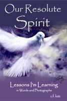 Our Resolute Spirit: Lessons I'm Learning 0578796775 Book Cover