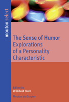 The Sense of Humor: Explorations of a Personality Characteristic (Mouton Select) 3110162075 Book Cover