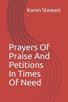 Prayers Of Praise And Petitions In Times Of Need 1777062748 Book Cover