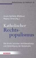 Katholischer Rechtspopulismus: Die Kirche Zwischen Antiliberalismus Und Der Verteidigung Der Demokratie (Katholizismus Im Umbruch, 15) 345139264X Book Cover