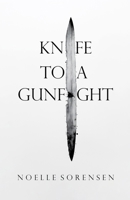 A Knife to a Gunfight B0F7DY1YH4 Book Cover
