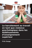 Le harcèlement au travail en tant que violence psychologique dans les établissements d'enseignement supérieur (French Edition) 6630341570 Book Cover