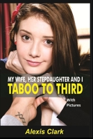 MY WIFE, HER STEPDAUGHTER AND I TABOO TO THIRD B09WPT8DKJ Book Cover