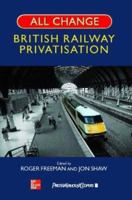 All Change: A History of British Rail Privatisation 0077096797 Book Cover