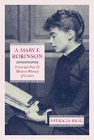A. Mary F. Robinson: Victorian Poet and Modern Woman of Letters 0228008840 Book Cover