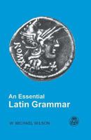 An Essential Latin Grammar 1853995304 Book Cover