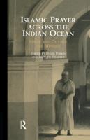 Islamic Prayer Across the Indian Ocean: Inside and Outside the Mosque (Curzon Indian Ocean Series) 1138862770 Book Cover