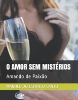 O Amor Sem Mistérios: Amando de Paixão B08HGTJKRL Book Cover