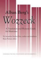 Alban Berg's Wozzek: A Translation and Phonectic Transcript for Musicians 1576473228 Book Cover