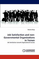 Job Satisfaction and non-Governmental Organizations in Yemen: Job Satisfaction towards Organizational Success 3844311068 Book Cover