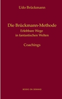 Die Brückmann-Methode: Erlebbare Wege in fantastischen Welten (German Edition) 3753443581 Book Cover