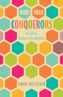 More Than Conquerors (New Edition): A Call to Radical Discipleship 0857219731 Book Cover