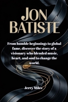 Jon Batiste: From humble beginnings to global fame, discover the story of a visionary who blended music, heart, and soul to change the world. B0F6V1F1M8 Book Cover