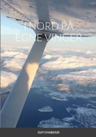 I NORD PÅ EGNE VINGER 1716558476 Book Cover
