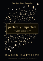 Perfectly Imperfect: The Art and Soul of Yoga Practice 1401947530 Book Cover