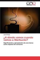 A Donde Vamos Cuando Vamos a Starbucks? 3659016594 Book Cover