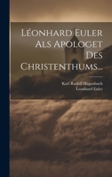 Léonhard Euler Als Apologet Des Christenthums... 1020595825 Book Cover