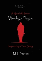 Windigo Plague - Fort Saskatchewan - Volume I 1067490019 Book Cover