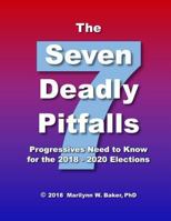 The Seven Deadly Pitfalls Progressives Need to Know for the 2018 - 2020 Elections 1986968553 Book Cover