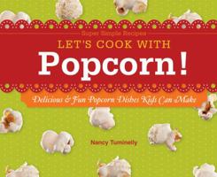Let's Cook with Popcorn!: Delicious & Fun Popcorn Dishes Kids Can Make 1617834238 Book Cover