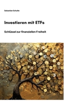 Investieren mit ETFs: Schlüssel zur finanziellen Freiheit (German Edition) 3384267389 Book Cover
