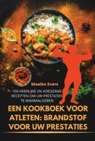 Een Kookboek Voor Atleten: Brandstof Voor Uw Prestaties (Dutch Edition) 1836873670 Book Cover
