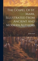 The Gospel Of St. Mark, Illustrated From Ancient And Modern Authors B0CM1FKGXW Book Cover