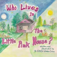 Who Lives in the Little Pink House 1496930010 Book Cover