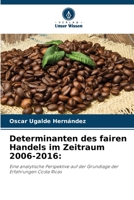 Determinanten des fairen Handels im Zeitraum 2006-2016:: Eine analytische Perspektive auf der Grundlage der Erfahrungen Costa Ricas 6206361098 Book Cover