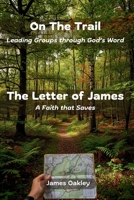 On the Trail — The Letter of James: A Faith that Saves B0DQXCLW3T Book Cover