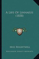 A Life of Linnaeus 0548626707 Book Cover