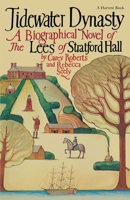Tidewater Dynasty: The Lees of Stratford Hall 0156903369 Book Cover