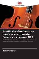 Profils des étudiants en basse acoustique de l'école de musique BSB: Profils d'étudiants en basse acoustique populaire et en basse acoustique classique B0CHL4DQPT Book Cover