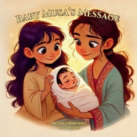 Baby Musa's Message B0F43LWHG1 Book Cover