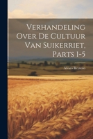 Verhandeling Over De Cultuur Van Suikerriet, Parts 1-5 1022532316 Book Cover