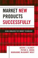 Market New Products Successfully: Using Simulated Test Maket Technology 0739111795 Book Cover